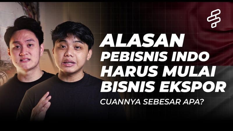 KENAPA PEBISNIS INDONESIA HARUS MULAI BISNIS EKSPOR